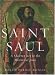 Saint Saul: A Skeleton Key to the Historical Jesus