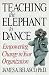 Teaching The Elephant To Dance...