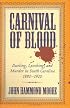 Carnival of Blood: Dueling, Lynching, And Murder in South Carolina, 1880-1920