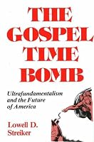 The Gospel Time Bomb: Ultrafundamentalism and the Future of America
