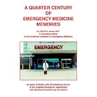 A Quarter Century of Emergency Medicine Memories by  David N. Jones