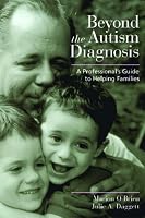 Beyond the Autism Diagnosis: A Professionals's Guide to Helping Families