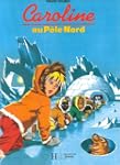 CAROLINE AU POLE NORD