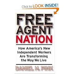 Free Agent Nation: How America's New Independent Workers Are Transforming the Way We Live