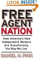 Free Agent Nation: How America's New Independent Workers Are Transforming the Way We Live