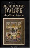 Revue Edisud  / Palais et demeures d'Alger à la période ottomane