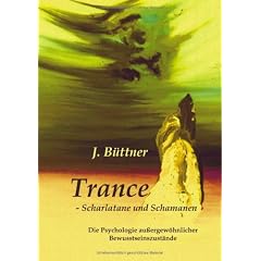 Trance - Scharlatane und Schamanen: Die Psychologie au�ergew�hnlicher Bewusstseinszust�nde