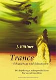 Trance - Scharlatane und Schamanen: Die Psychologie au�ergew�hnlicher Bewusstseinszust�nde