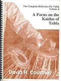 Focus on the Kaidas of Tabla, Vol. 4 (The Complete Reference for Tabla) (Spiral-bound)