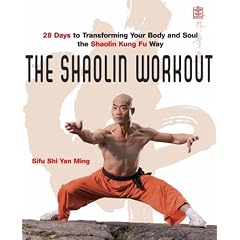 The Shaolin Workout: 28 Days to Transforming Your Body, Mind and Spirit with Kung Fu
