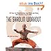 Shaolin Workout: 28 Days to Transforming Your Body, Mind and Spirit with Kung Fu