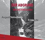Produkt-Bild: Der Abgrund, der uns verschlang. August Strindberg und Frida Uhl