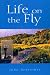 Life on the Fly