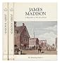 James Madison, a Biography in His Own Words. Edited by Merrill D. Peterson, with an Introd. by Robert A. Rutland. Joan Paterson Kerr, Picture Editor - [Complete in Two Volumes]