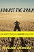 Against the Grain: How Agriculture Has Hijacked Civilization
