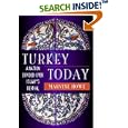 Turkey Today: A Nation Divided Over Islam's Revival by  Marvine Howe