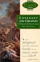 Covenant and Creation: A Theology of the Old Testament Covenants (Biblical and Theological Classics Library, Vol. 12)