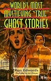 World's Most Mystifying True Ghost Stories