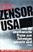Bücher : Zensor USA. Wie die amerikanische Presse zum Schweigen gebracht wird