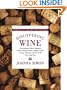 Discovering Wine: A Refreshingly Unfussy Beginner's Guide to Finding, Tasting, Judging, Storing, Serving, Cellaring, and, Most of All, Discovering Wine