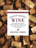 Discovering Wine: A Refreshingly Unfussy Beginner's Guide to Finding, Tasting, Judging, Storing, Serving, Cellaring, and, Most of All, Discovering Wine