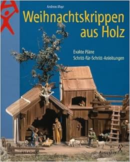 Weihnachtskrippen aus Holz: Amazon.de: Andreas Mayr: Bücher