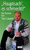 Produkt-Bild: ' Hauptsach, es schmeckt': Das Neueste von Toni Lauerer