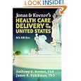 Jonas and Kovner's Health Care Delivery in the United States: 8th Edition by Anthony R. Kovner PhD and James R. Knickman PhD