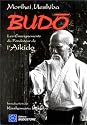 Budo. Les Enseignements du fondateur de l'Aikido