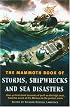 The Mammoth Book of Storms, Shipwrecks and Sea Disasters: Over 70 First-Hand Accounts of Peril on the High Seas, from St. Paul's Shipwreck to the Prestige Disaster