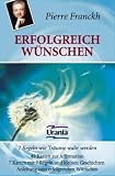 Erfolgreich W�nschen: 49 Karten und Anleitung. 7 Regeln, wie Tr�ume wahr werden