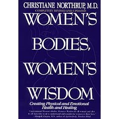 Women's Bodies, Women's Wisdom: Creating Physical and Emotional Health and Healing
