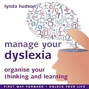 Manage Your Dyslexia: Organise your Thinking and Learning | [Lynda Hudson]