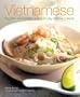 Vietnamese: Fragrant and Exotic: A Deliciously Simple Cuisine
