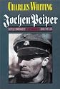 Jochen Peiper: Battle Commander SS Liebstandarte Adolf Hitler