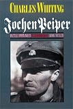  : Jochen Peiper: Battle Commander, SS Leibstandardte Adolf Hitler