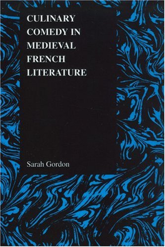 Buy Culinary Comedy in Medieval French Literature (Purdue Studies in Romance Literatures, V. 37)