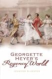 Georgette Heyer's Regency World
