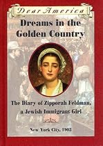 Dreams in the Golden Country: The Diary of Zipporah Feldman, a Jewish Immigrant Girl, New York City, 1903 (Dear America)