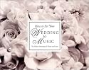 How To Set Your Wedding To Music - the Complete Wedding Music Guide (Book only)