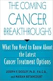 The Coming Cancer Breakthroughs: What You Need to Know about the Latest Cancer Treatment Options
