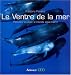 Le Ventre de la mer : Rencontres avec le monde sous-marin