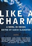 Like a Charm : A Novel in Voices