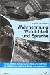 Wahrnehmung, Wirklichkeit und Sprache