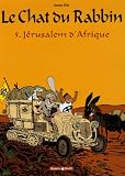 Le Chat du Rabbin, Tome 5 : J�rusalem d'Afrique