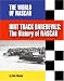 Dirt Track Daredevils: The History of Nascar (The World of Nascar)