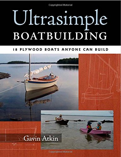 ultrasimple boat building 17 plywood boats anyone can build