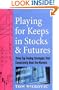 Playing for Keeps in Stocks and Futures: Three Top Trading Strategies that Consistently Beat the Markets