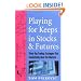 Playing for Keeps in Stocks and Futures: Three Top Trading Strategies that Consistently Beat the Markets