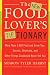 The New Food Lover's Tiptionary: More Than 6,000 Food and Drink Tips, Secrets, Shortcuts, and Other Things Cookbooks Never Tell You